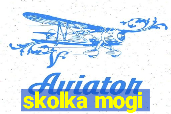 skolka mogi